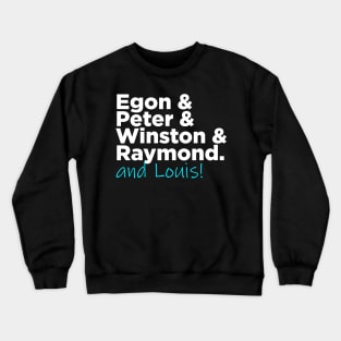 Egon & Peter & Winston & Raymond AND LOUIS Crewneck Sweatshirt